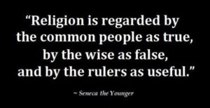 religion-is-regarded-by-the-common-people-as-true-by-the-wise-as-false-and-by-the-rulers-as-useful